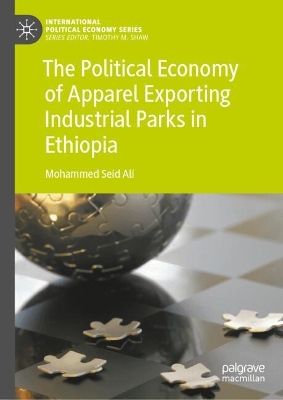 The Political Economy of Apparel Exporting Industrial Parks in Ethiopia