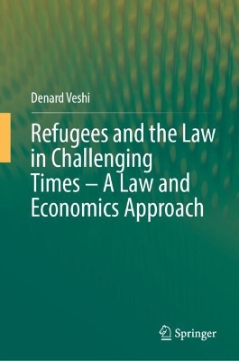 Refugees and the Law in Challenging Times - A Law and Economics Approach