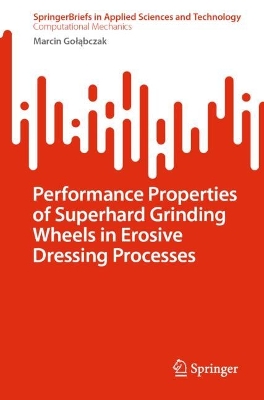 Performance Properties of Superhard Grinding Wheels in Erosive Dressing Processes