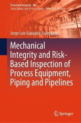 Mechanical Integrity and Risk-Based Inspection of Process Equipment, Piping and Pipelines