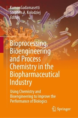 Bioprocessing, Bioengineering and Process Chemistry in the Biopharmaceutical Industry