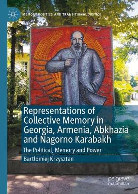 Representations of Collective Memory in Georgia, Armenia, Abkhazia  and Nagorno Karabakh