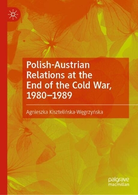 Polish-Austrian Relations at the End of the Cold War, 1980-1989