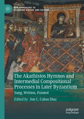 The Akathistos Hymnos and Intermedial Compositional Processes in Later Byzantium