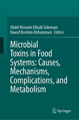Microbial Toxins in Food Systems: Causes, Mechanisms, Complications, and Metabolism