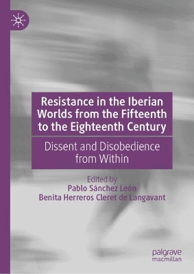 Resistance in the Iberian Worlds from the Fifteenth to the Eighteenth Century