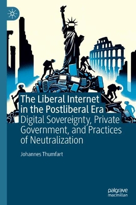 The Liberal Internet in the Postliberal Era