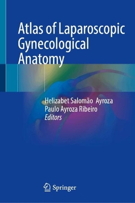 Atlas of Laparoscopic Gynecological Anatomy