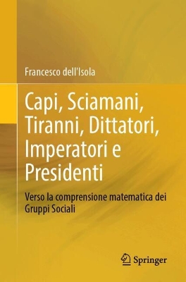 Capi, Sciamani, Tiranni, Dittatori, Imperatori e Presidenti