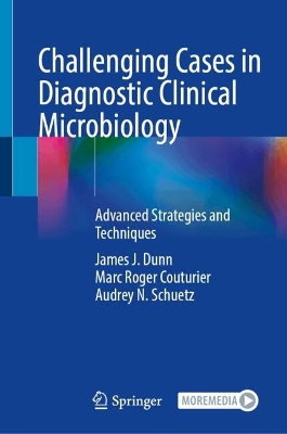 Challenging Cases in Diagnostic Clinical Microbiology