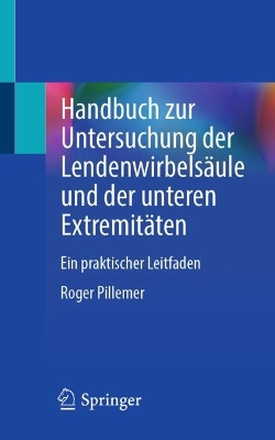 Handbuch zur Untersuchung der Lendenwirbelsaeule und der unteren Extremitaeten