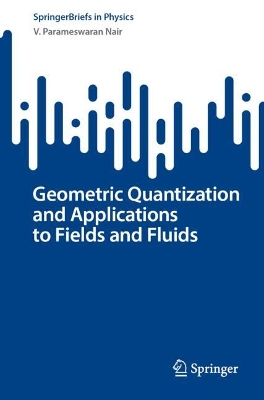 Geometric Quantization and Applications to Fields and Fluids