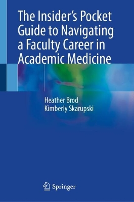 The Insider's Pocket Guide to Navigating a Faculty Career in Academic Medicine