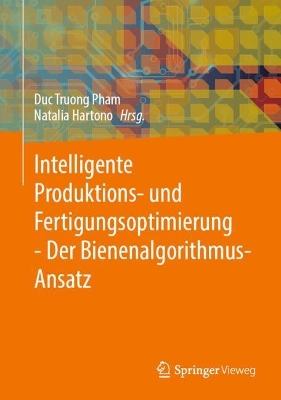 Intelligente Produktions- und Fertigungsoptimierung - Der Bienenalgorithmus-Ansatz