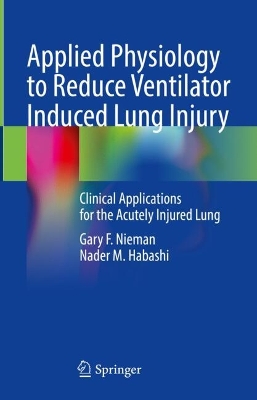 Applied Physiology to Reduce Ventilator Induced Lung Injury