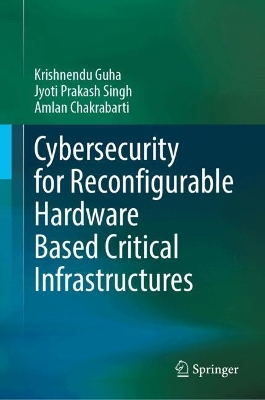Cybersecurity for Reconfigurable Hardware Based Critical Infrastructures