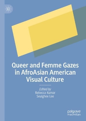 Queer and Femme Gazes in AfroAsian American Visual Culture