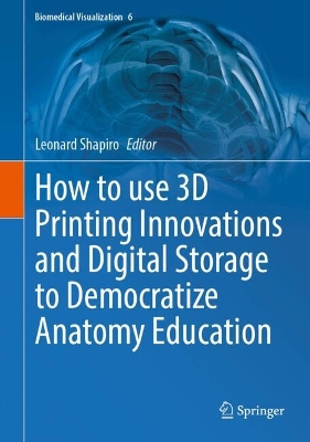 How to use 3D Printing Innovations and Digital Storage to Democratize Anatomy Education