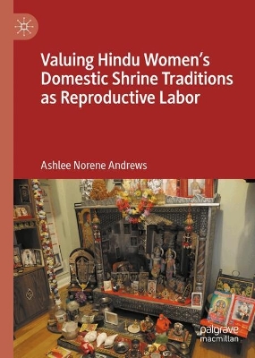 Valuing Hindu Women's Domestic Shrine Traditions as Reproductive Labor