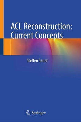 ACL Reconstruction: Current Concepts