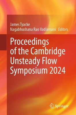 Proceedings of the Cambridge Unsteady Flow Symposium 2024