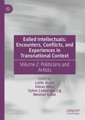 Exiled Intellectuals: Encounters, Conflicts, and Experiences in Transnational Context