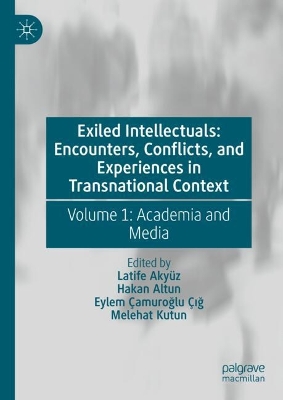 Exiled Intellectuals: Encounters, Conflicts, and Experiences in Transnational Context