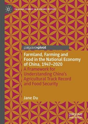 Farmland, Farming and Food in the National Economy of China, 1947 - 2020