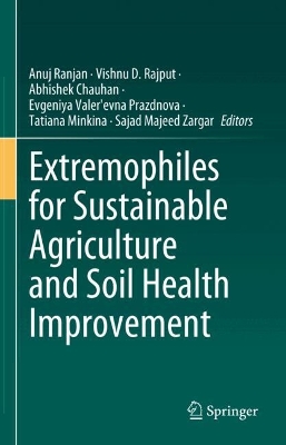 Extremophiles for Sustainable Agriculture and Soil Health Improvement