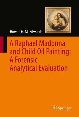 Raphael Madonna and Child Oil Painting:  A Forensic Analytical Evaluation