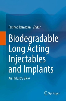 Biodegradable Long Acting Injectables and Implants