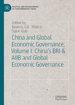 China and Global Economic Governance, Volume I: China's BRI & AIIB and Global Economic Governance