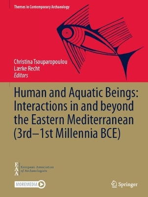 Human and Aquatic Beings: Interactions in and beyond the Eastern Mediterranean (3rd-1st Millennia BCE)