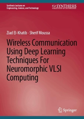 Wireless Communication Using Deep Learning Techniques For Neuromorphic VLSI Computing