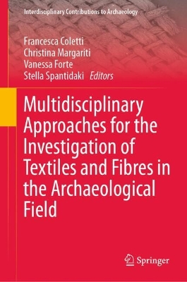 Multidisciplinary Approaches for the Investigation of Textiles and Fibres in the Archaeological Field