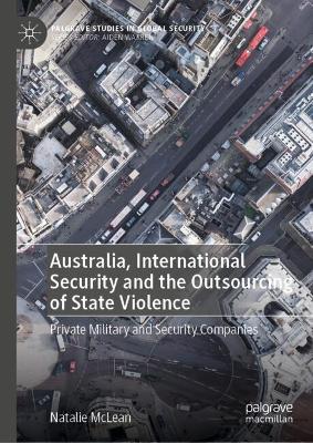 Australia, International Security and the Outsourcing of State Violence