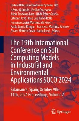 The 19th International Conference on Soft Computing Models in Industrial and Environmental Applications SOCO 2024