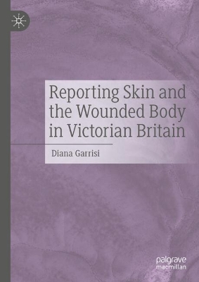 Reporting Skin and the Wounded Body in Victorian Britain