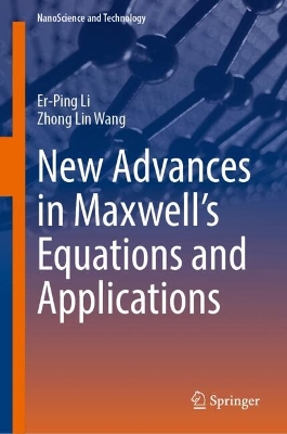 New Advances in Maxwell's Equations and Applications