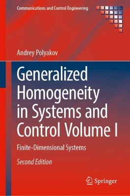 Generalized Homogeneity in Systems and Control Volume I