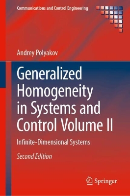 Generalized Homogeneity in Systems and Control Volume II