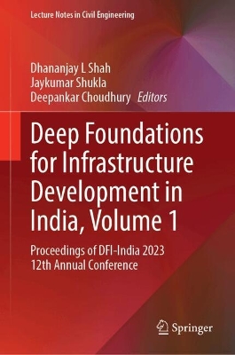 Deep Foundations for Infrastructure Development in India, Volume 1