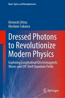 Dressed Photons to Revolutionize Modern Physics