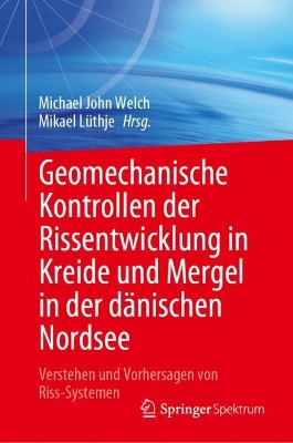 Geomechanische Kontrollen der Rissentwicklung in Kreide und Mergel in der daenischen Nordsee