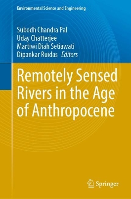 Remotely Sensed Rivers in the Age of Anthropocene