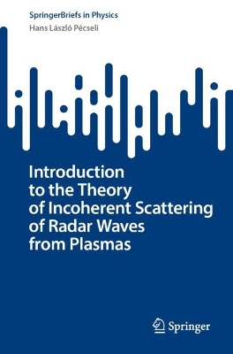 Introduction to the Theory of Incoherent Scattering of Radar Waves from Plasmas