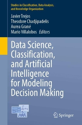 Data Science, Classification, and Artificial Intelligence for Modeling Decision Making