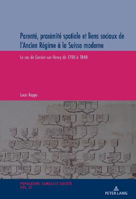 Parente, proximite spatiale et liens sociaux de l'Ancien Regime a la Suisse Moderne