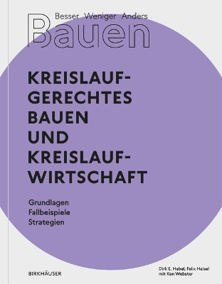 Besser - Weniger - Anders Bauen: Kreislaufgerechtes Bauen und Kreislaufwirtschaft