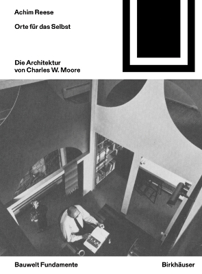 Orte fuer das Selbst: Die Architektur von Charles W. Moore